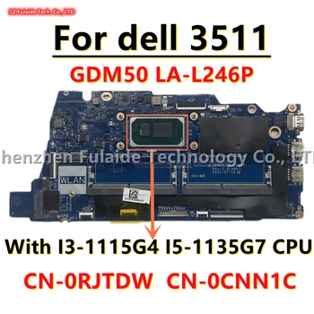 GDM50 LA-L246P Pro dell 3511 Notebooku základní Deska S I3-1115G4 I5-1135G7 CPU DDR4 KN-0RJTDW KN-0XMF7W KN-0CNN1C 0CNN1C 100% Práce